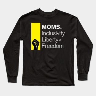 Moms For Inclusivity, Liberty and Freedom Long Sleeve T-Shirt